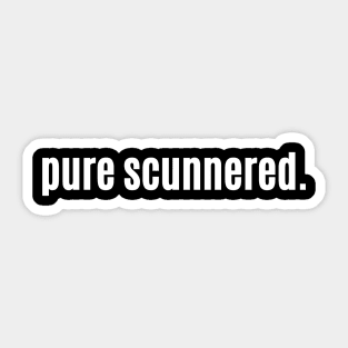 Pure scunnered - Hacked Off AF in Scotland Sticker